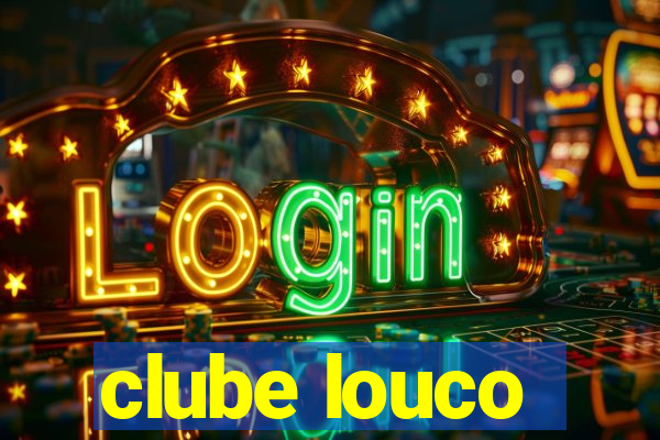 clube louco